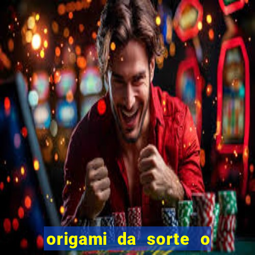 origami da sorte o que escrever