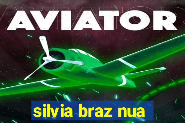 silvia braz nua