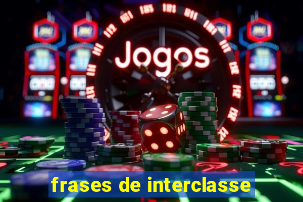 frases de interclasse