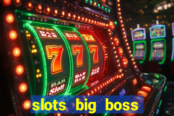 slots big boss paga mesmo