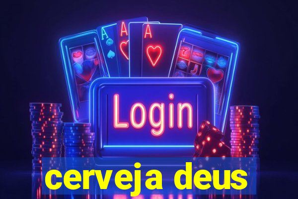 cerveja deus