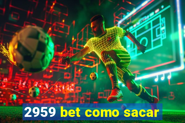 2959 bet como sacar