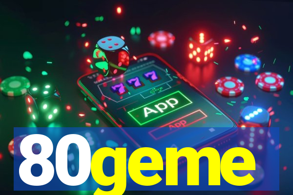 80geme
