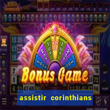 assistir corinthians multi canais