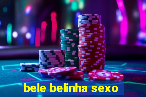 bele belinha sexo