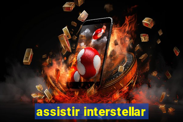 assistir interstellar