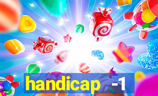 handicap -1 primeiro tempo