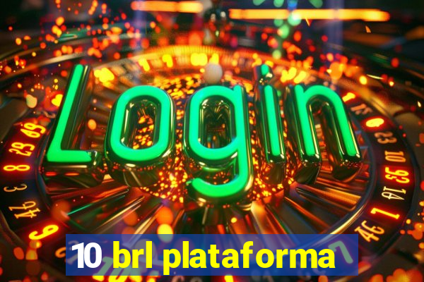 10 brl plataforma