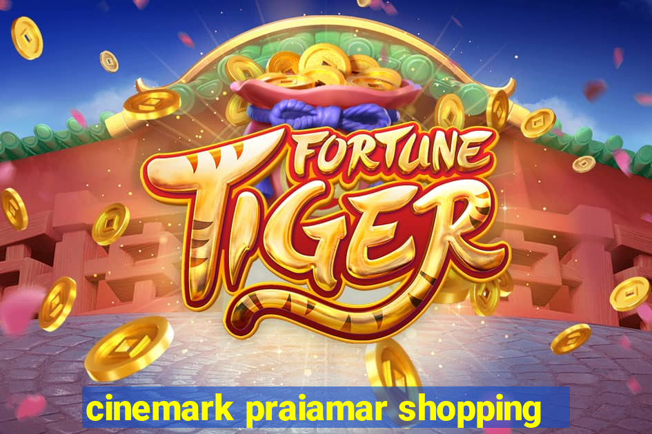 cinemark praiamar shopping