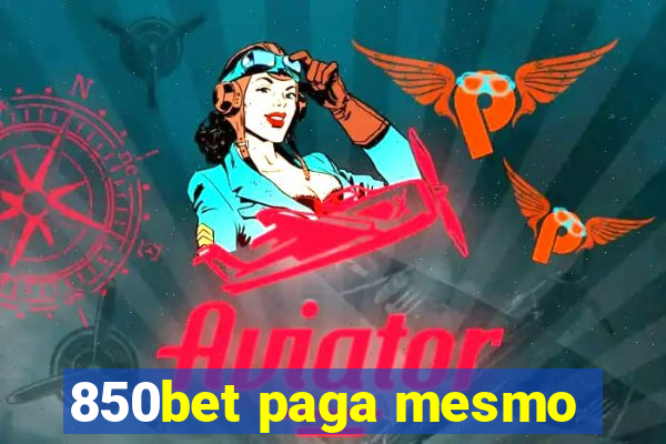 850bet paga mesmo