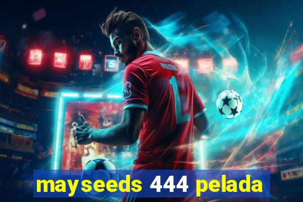 mayseeds 444 pelada