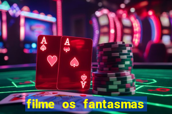 filme os fantasmas de scrooge