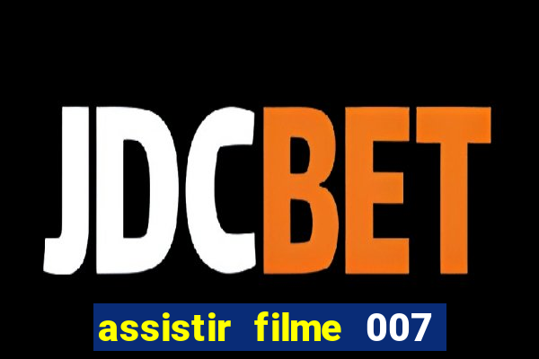 assistir filme 007 cassino royale legendado