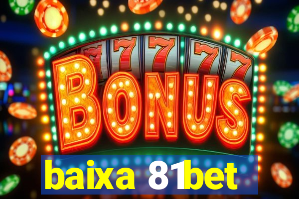 baixa 81bet