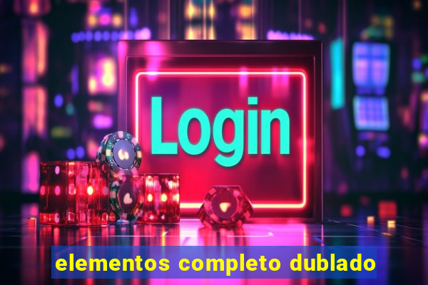 elementos completo dublado