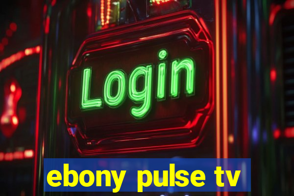 ebony pulse tv