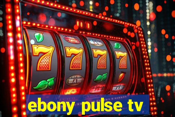 ebony pulse tv