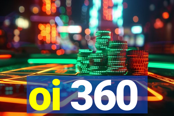 oi 360
