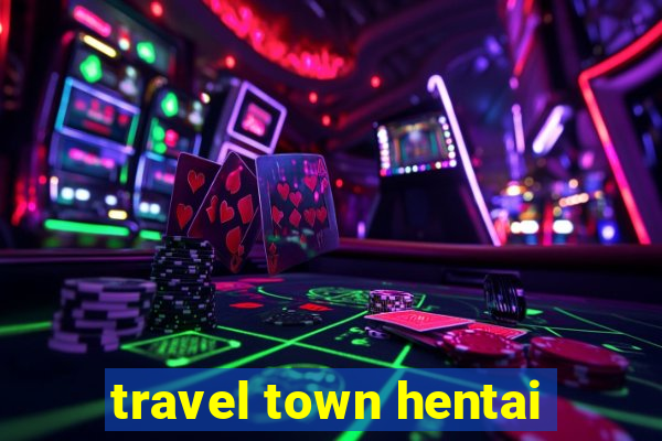 travel town hentai