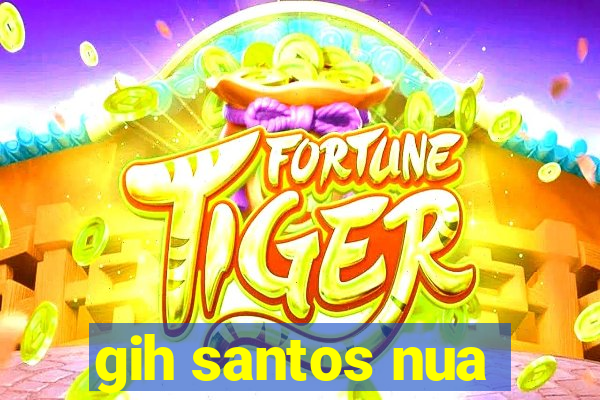 gih santos nua