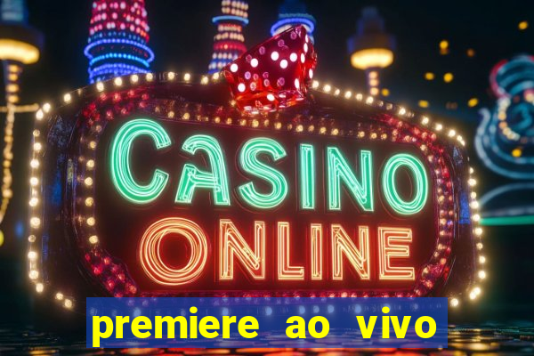 premiere ao vivo em hd