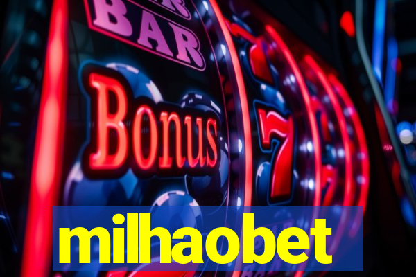 milhaobet