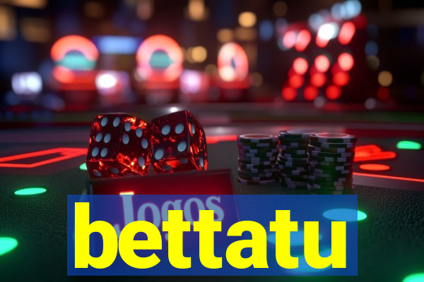 bettatu
