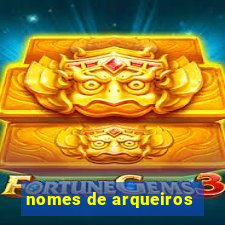 nomes de arqueiros