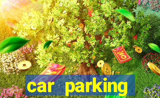 car parking dinheiro infinito e tudo desbloqueado