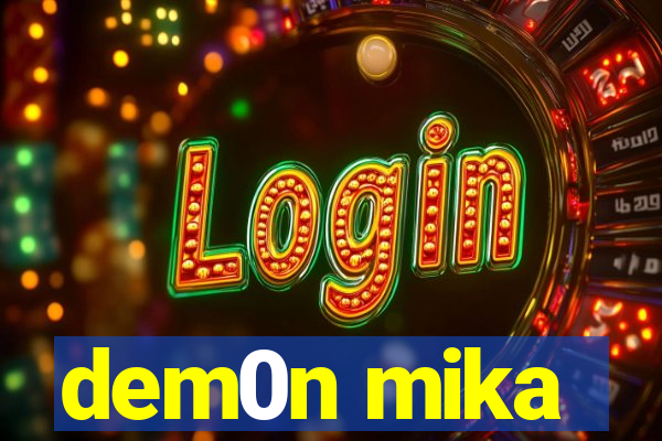 dem0n mika