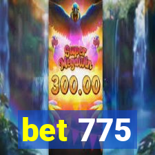 bet 775