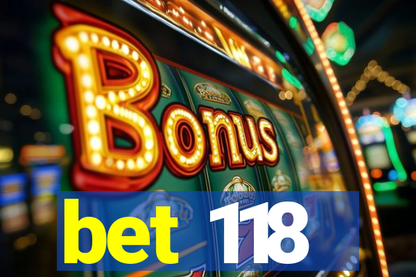 bet 118