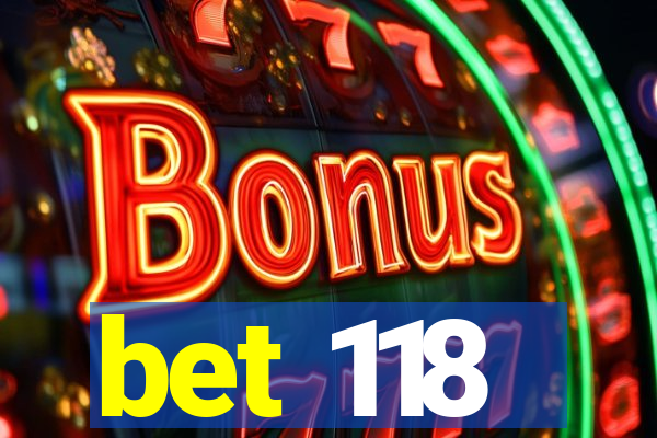 bet 118