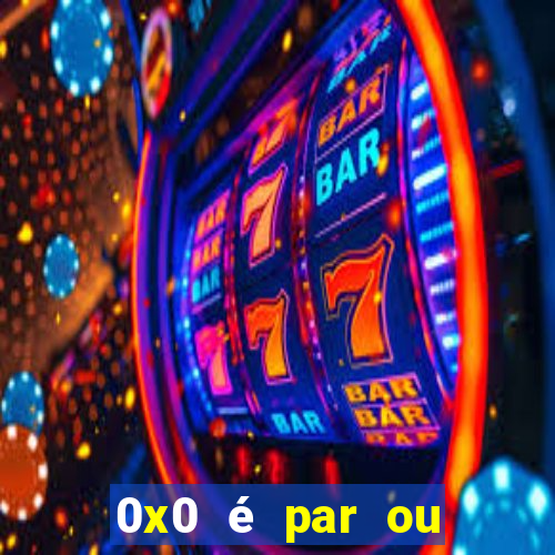 0x0 é par ou ímpar bet365