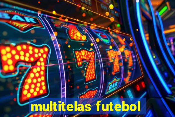 multitelas futebol