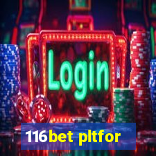 116bet pltfor