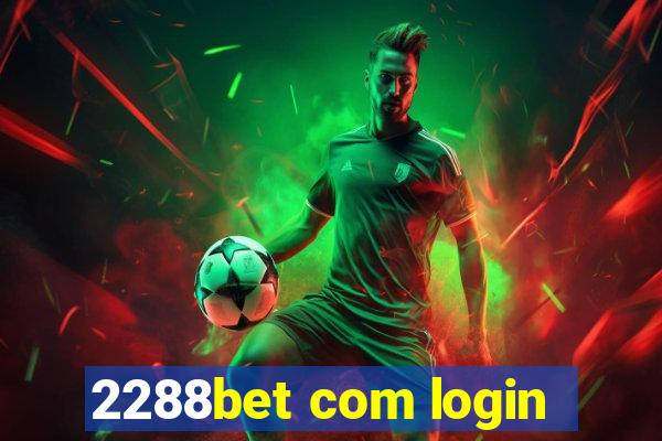 2288bet com login
