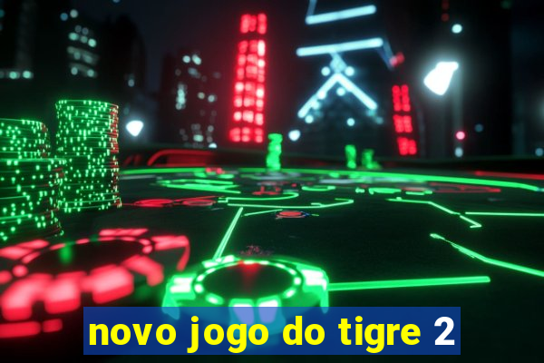 novo jogo do tigre 2