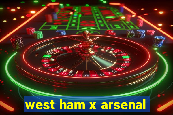 west ham x arsenal