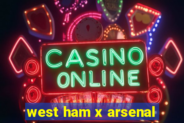 west ham x arsenal