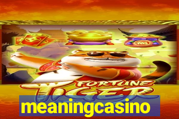 meaningcasino