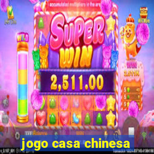 jogo casa chinesa