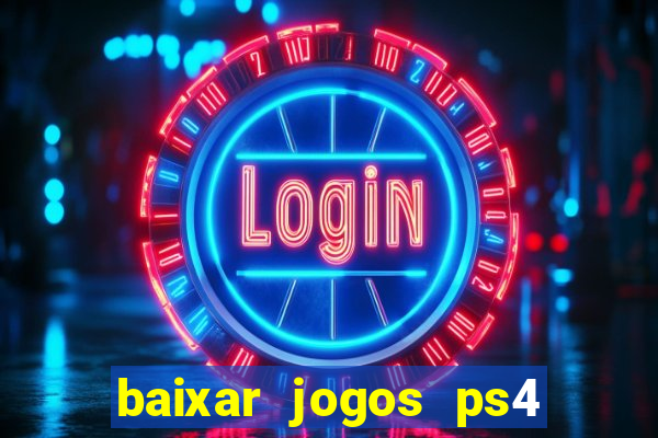 baixar jogos ps4 pkg pt-br