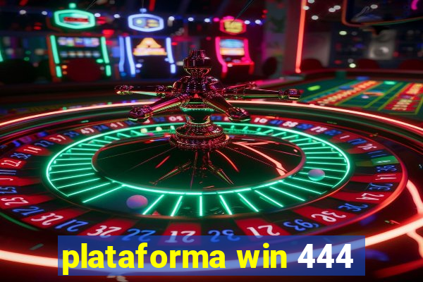 plataforma win 444