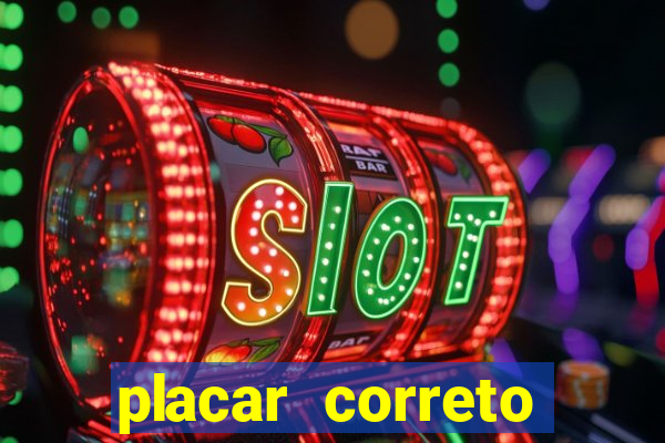 placar correto jogos de hoje