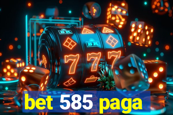 bet 585 paga
