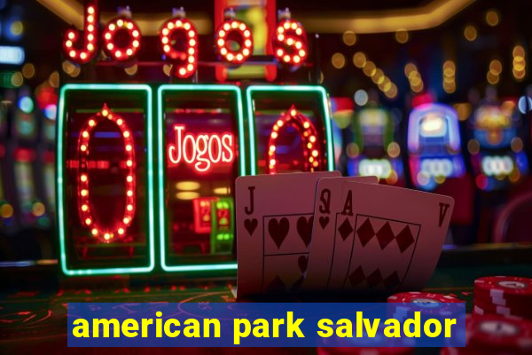 american park salvador