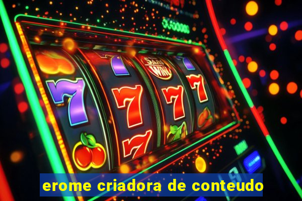 erome criadora de conteudo