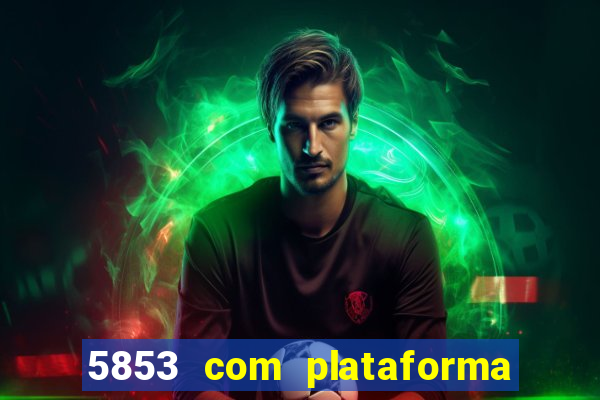 5853 com plataforma de jogos