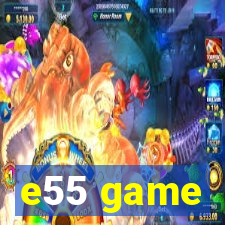 e55 game